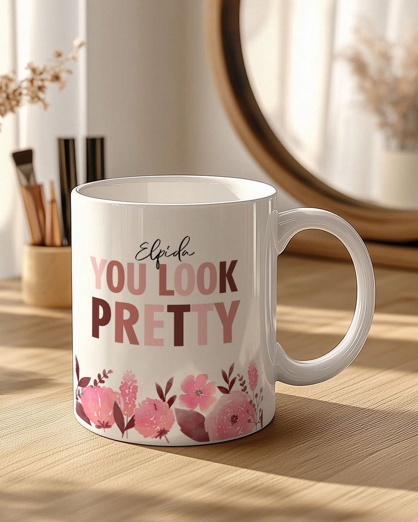 You Look Pretty - Ceramic Mug 330ml - GOTShirts