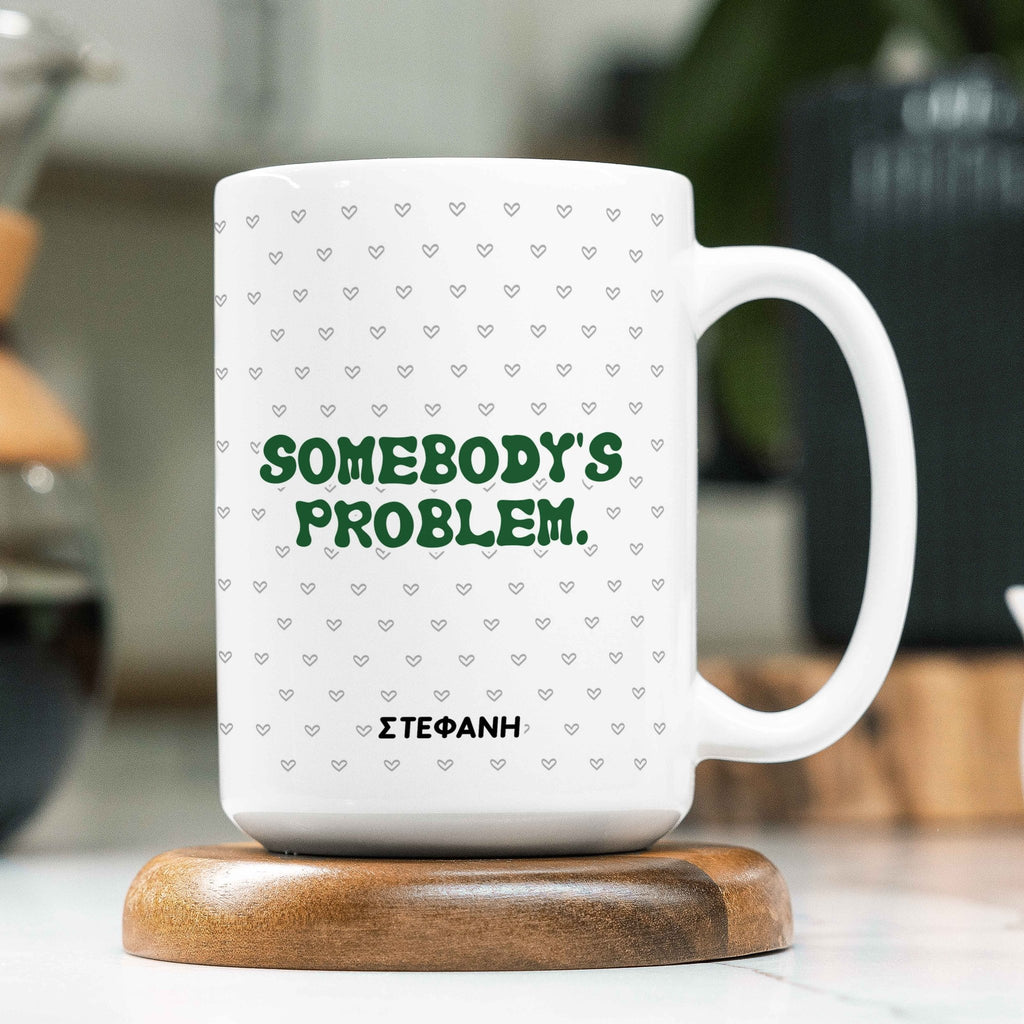 Somebody's Problem - Large Ceramic Coffee Mug - GOTShirts