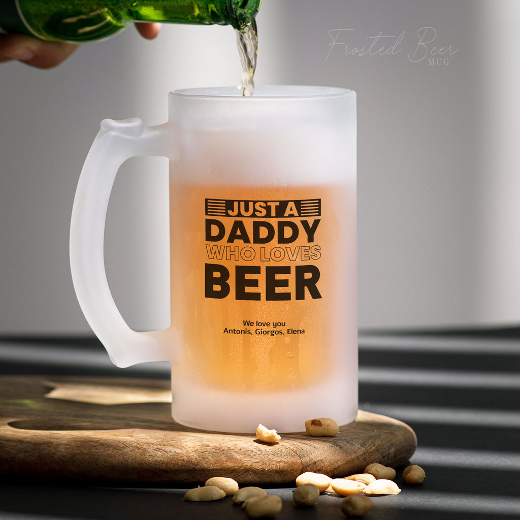 Just A Daddy Who Loves Beer - Frosted Beer Glass - GOTShirts