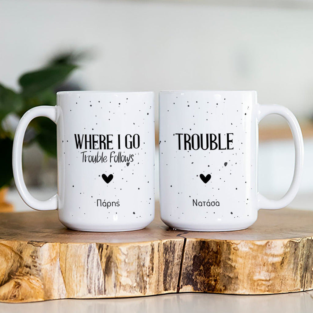 Where I Go Trouble Follows - Large Ceramic Mug Set Of 2 - GOTShirts