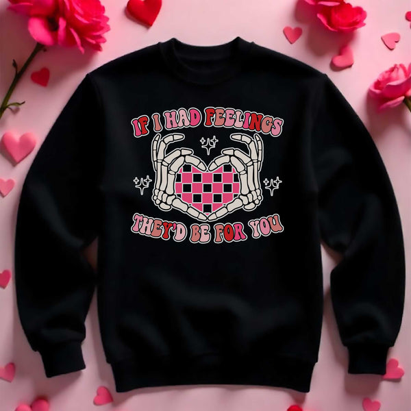 If I had Feelings - Sweatshirt - GOTShirts