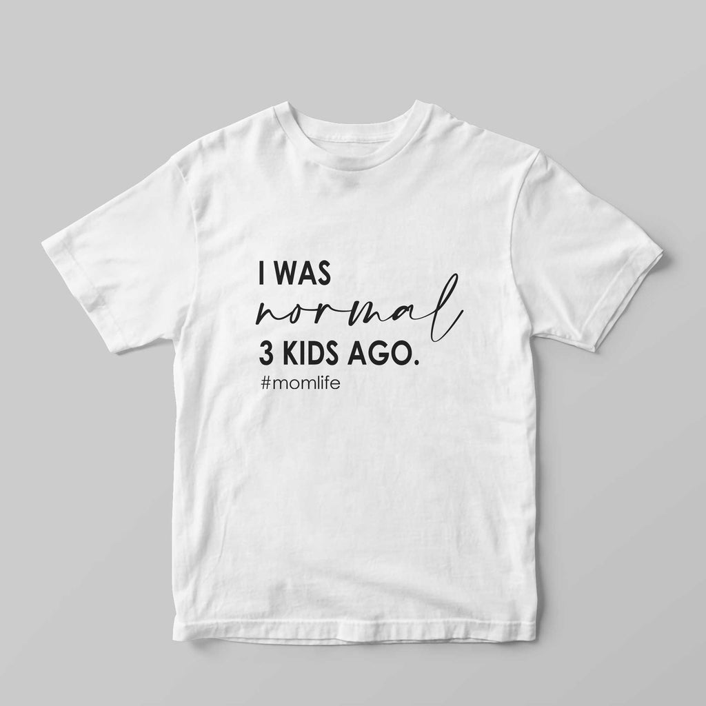 I was Normal 3 Kids Ago T-Shirt
