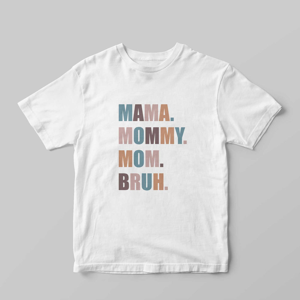 MAMA MOMMY MOM BRUH T-Shirt - GOTShirts