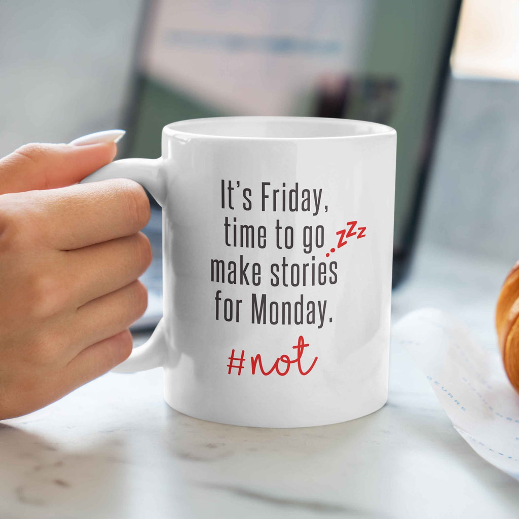 Time To Go Make Stories For Monday - Ceramic Mug 330ml - GOTShirts
