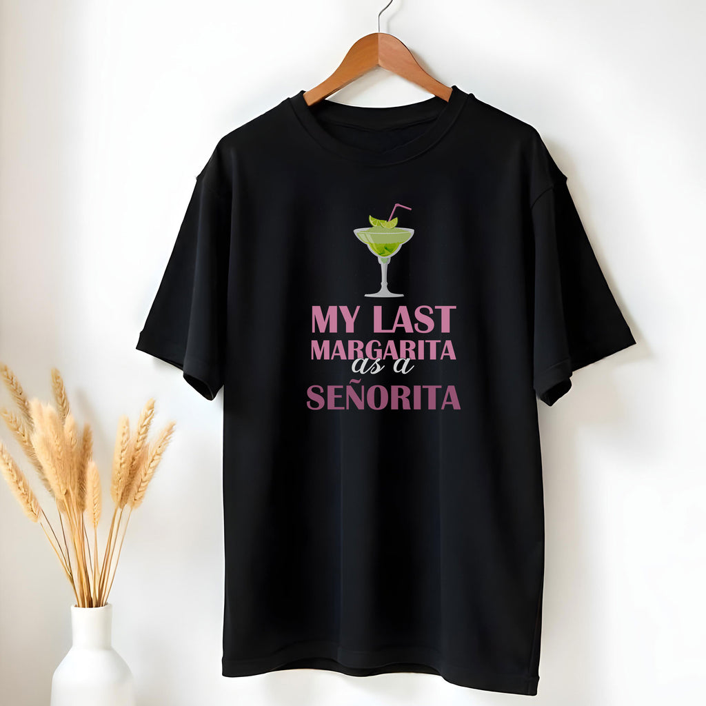 Last Margarita as a Señorita T-Shirt - GOTShirts
