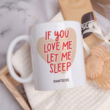 If You Love Me Let Me Sleep - Ceramic Mug 11oz & Coaster Gift Box - GOTShirts
