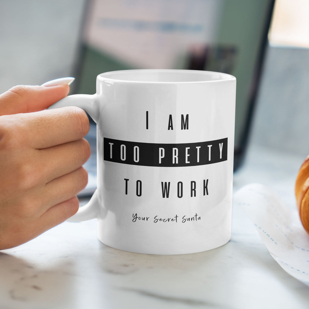 I Am Too Pretty To Work - Ceramic Mug 330ml - GOTShirts