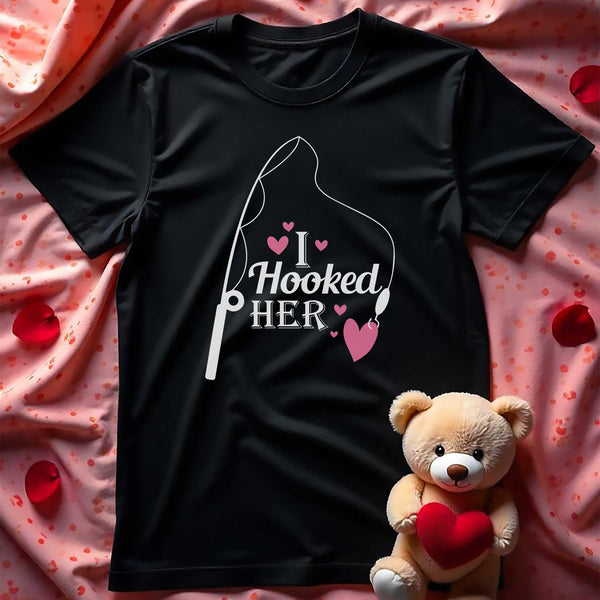 I Hooked Her - T-Shirt - GOTShirts