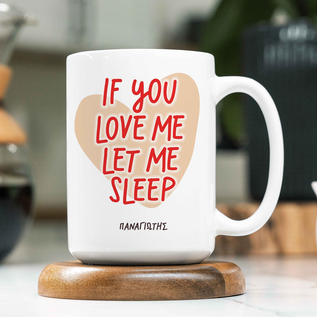 If You Love Me Let Me Sleep - Large Ceramic Coffee Mug - GOTShirts