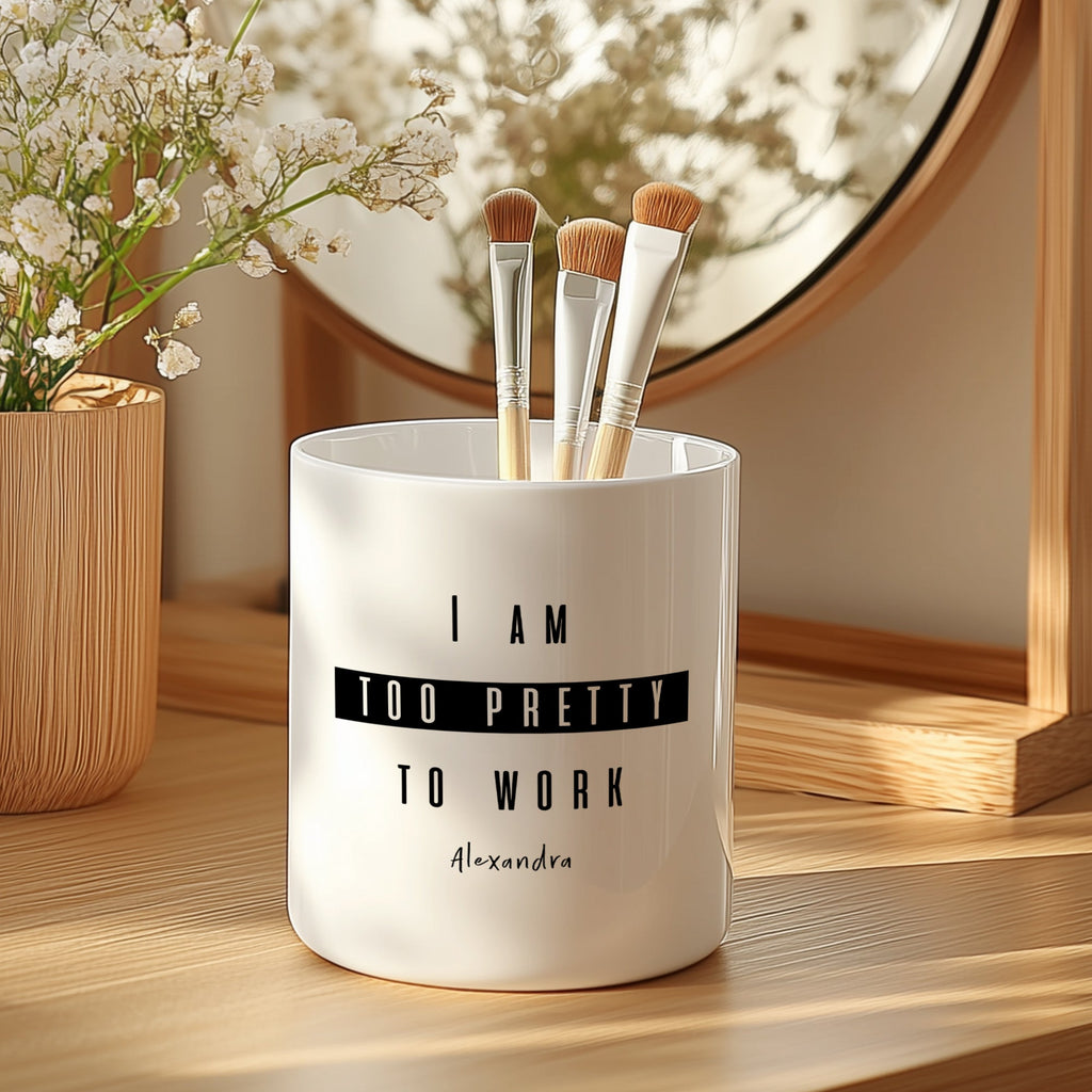 Too Pretty To Work - Ceramic Make Up Brush Holder - GOTShirts