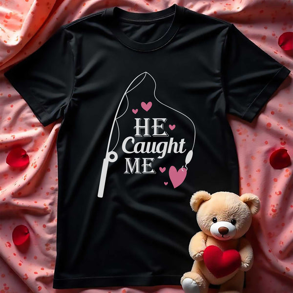 He Caught Me - T-Shirt - GOTShirts