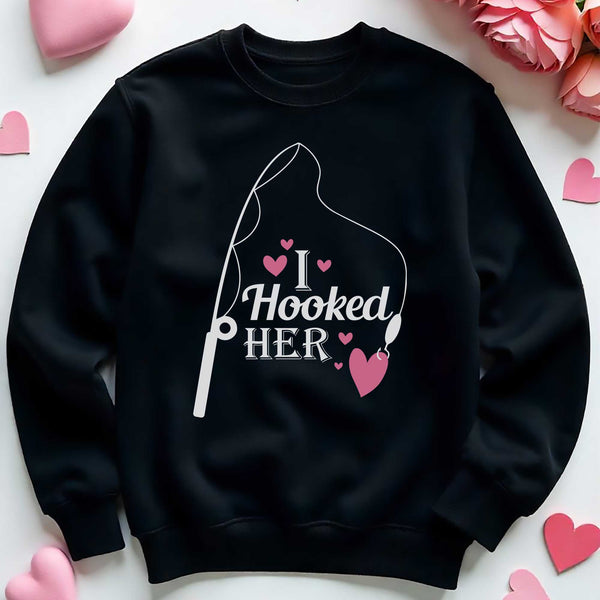 I Hooked Her - Sweatshirt - GOTShirts