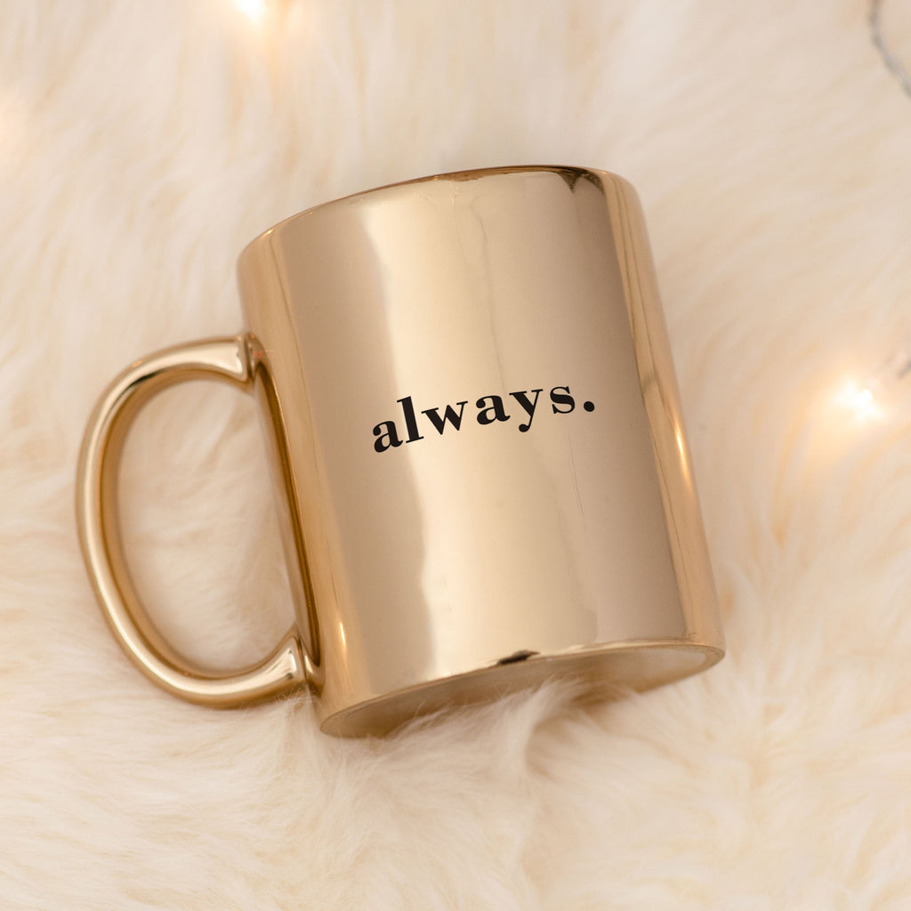 Always - Mirror Mug - GOTShirts