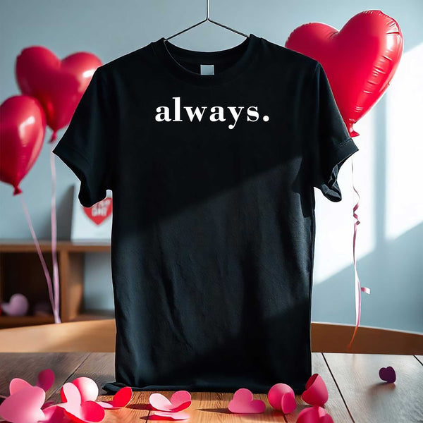 Always - T-Shirt - GOTShirts