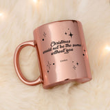 Christmas Would Not Be The Same - Mirror Mug - GOTShirts
