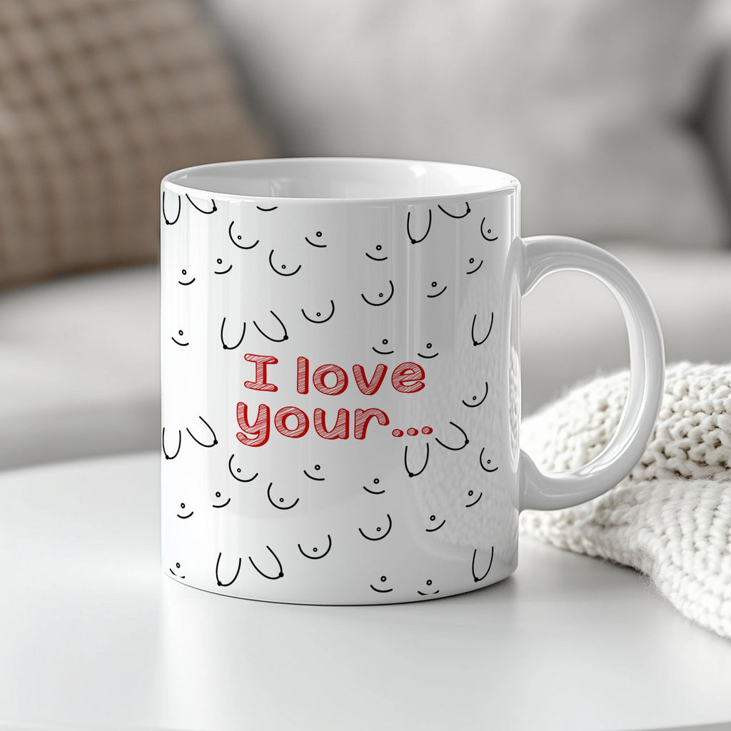 I Love Your...(Female) - Ceramic Mug 330ml - GOTShirts
