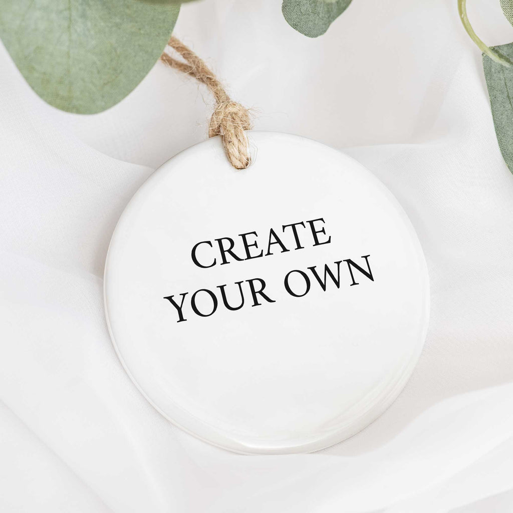 Create Your Own - Ceramic Ornament