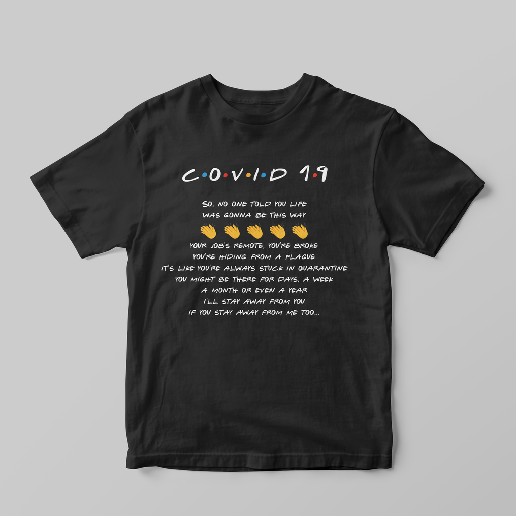 I'll be there for you... Covid-19 T-Shirt