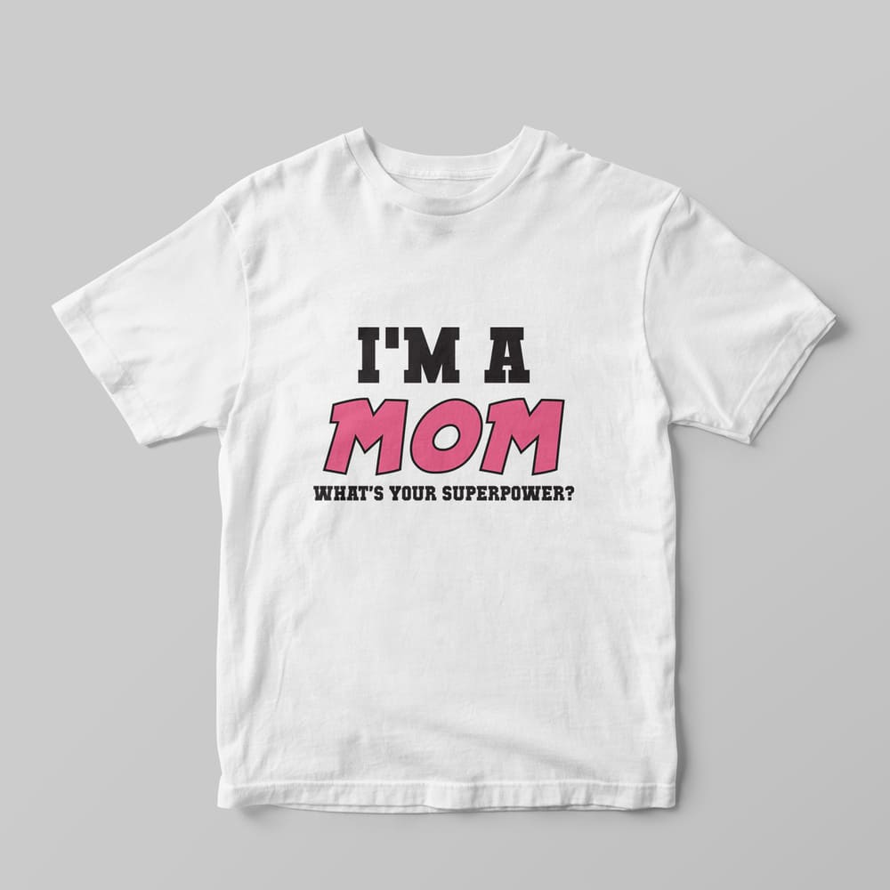 I'm A Mom T-Shirt