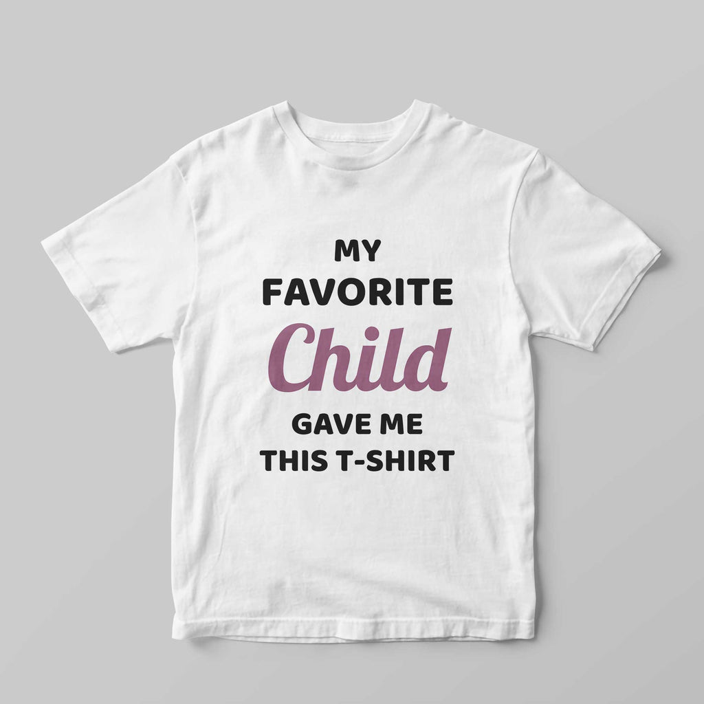 My Favorite Child T-Shirt - GOTShirts