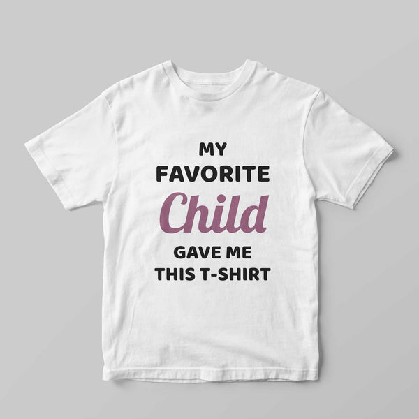 My Favorite Child T-Shirt - GOTShirts
