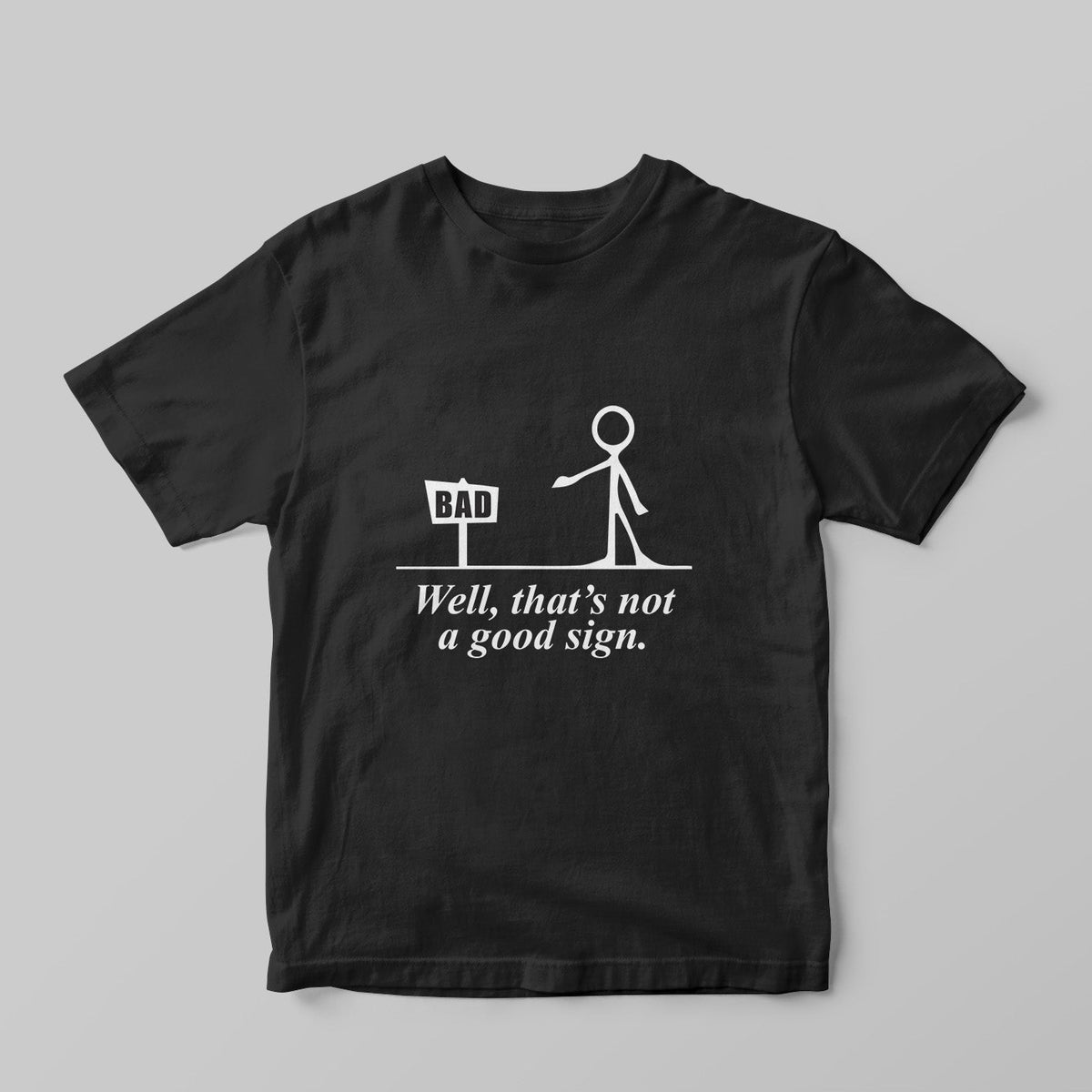 Bad Sign T-shirt - GOTShirts