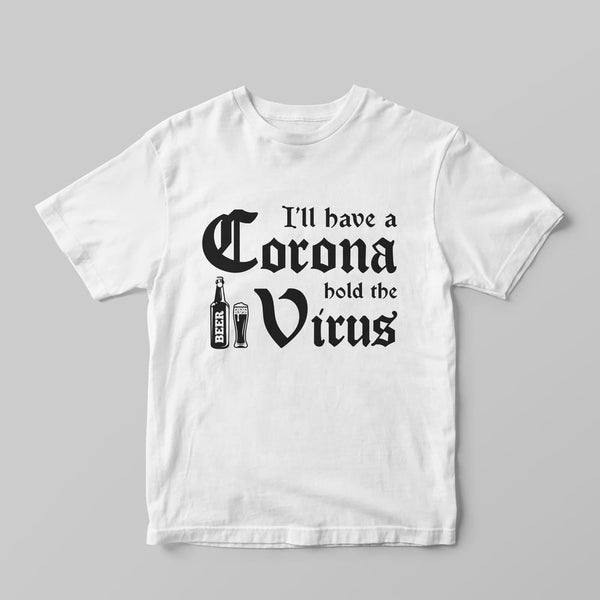 Hold The Virus T-Shirt - GOTShirts