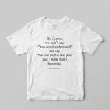 In Cyprus we don't say T-Shirt - GOTShirts