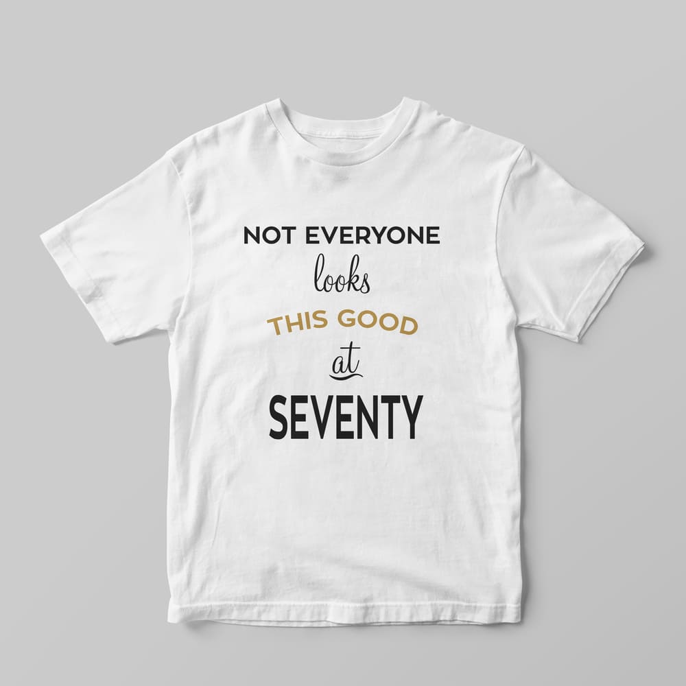 Not everyone looks this good T-Shirt