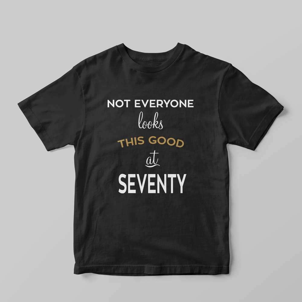 Not everyone looks this good T-Shirt - GOTShirts