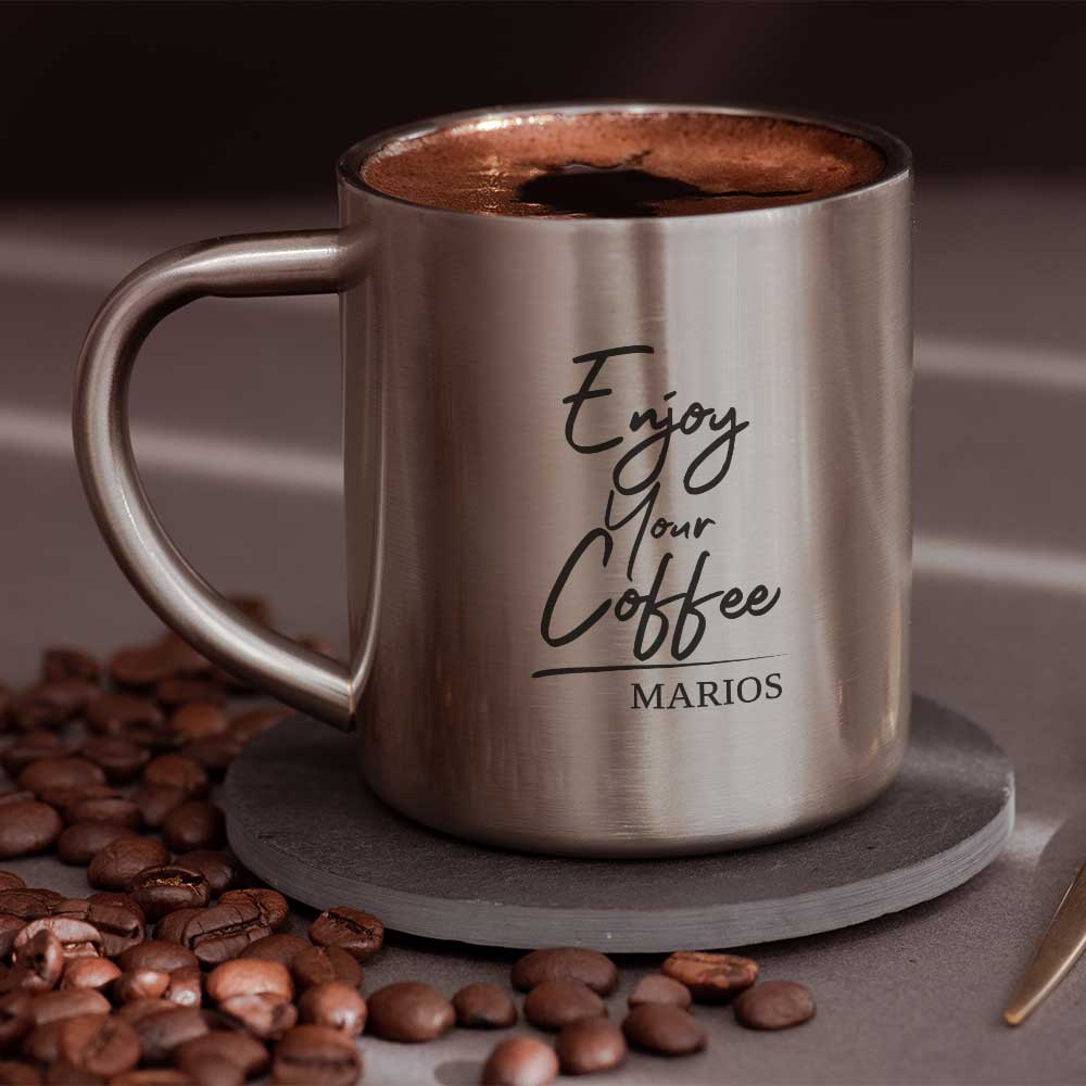 Enjoy Your Coffee - Stainless Steel Coffee Mug