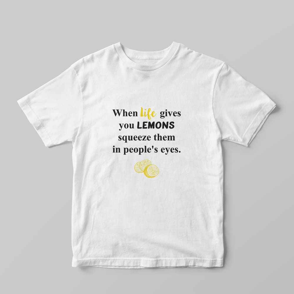 When Life Gives You Lemons T-shirt - GOTShirts