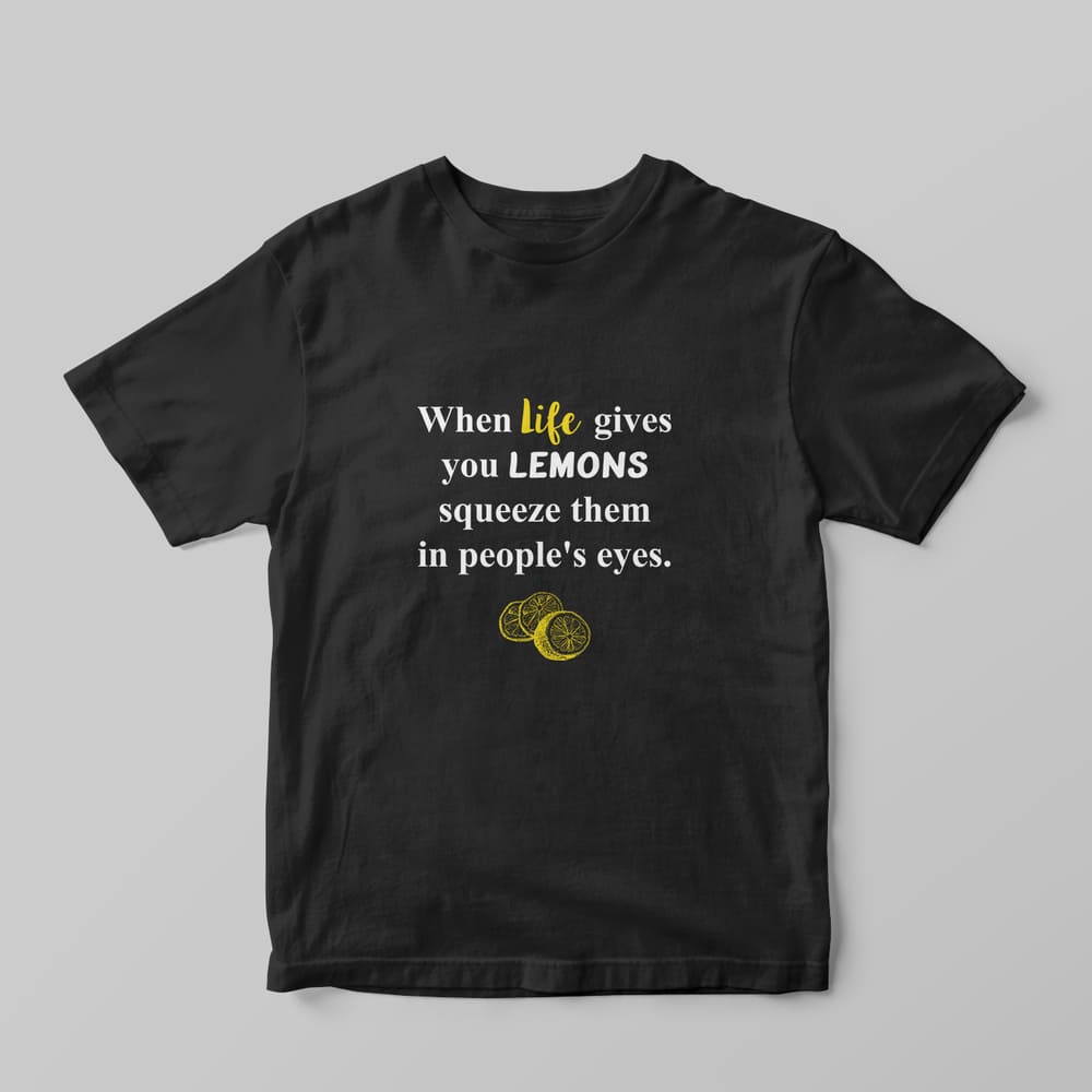 When Life Gives You Lemons T-shirt