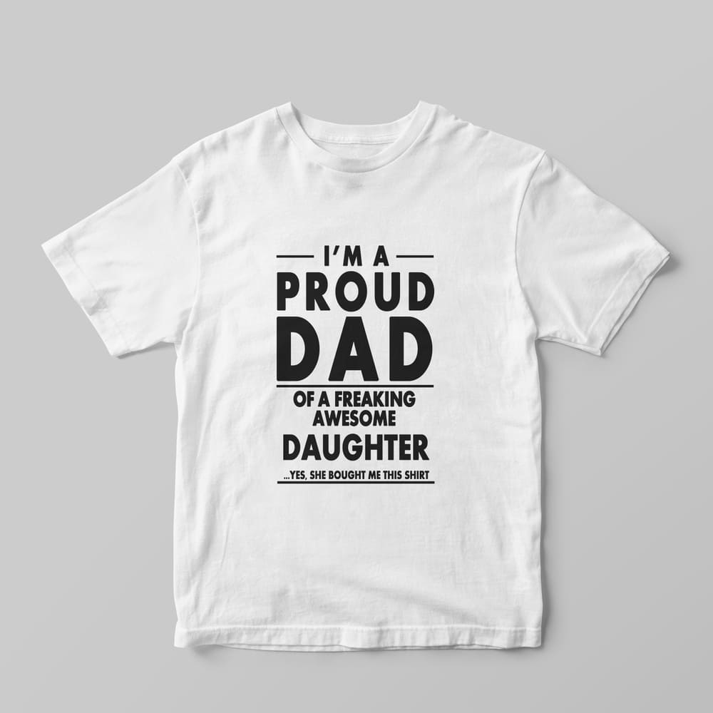 I'm A Proud Dad T-Shirt - GOTShirts