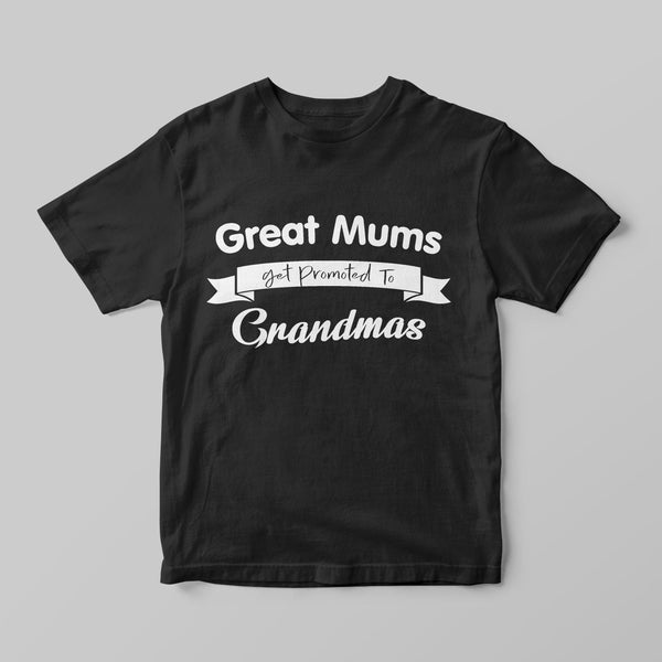 Great Mums get promoted to Grandmas - GOTShirts