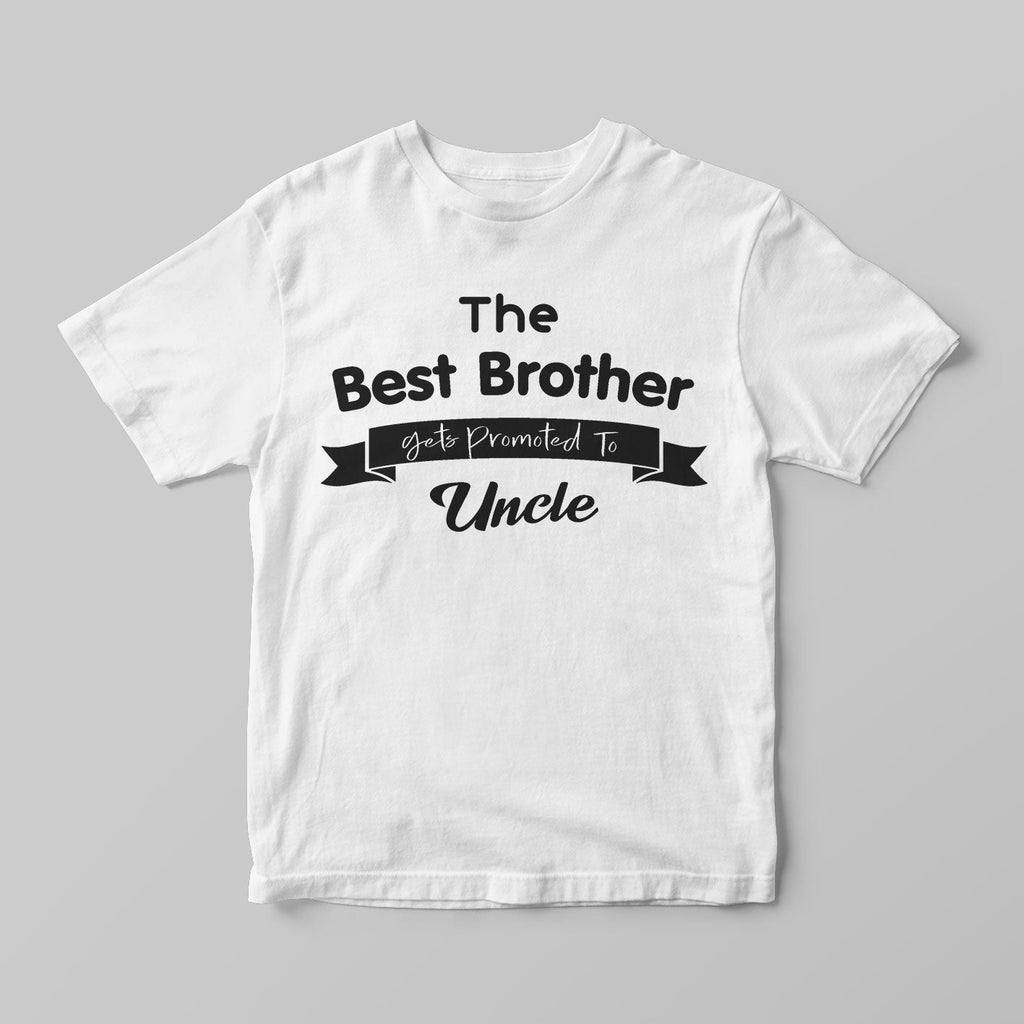 The best brother gets promoted to Uncle - GOTShirts